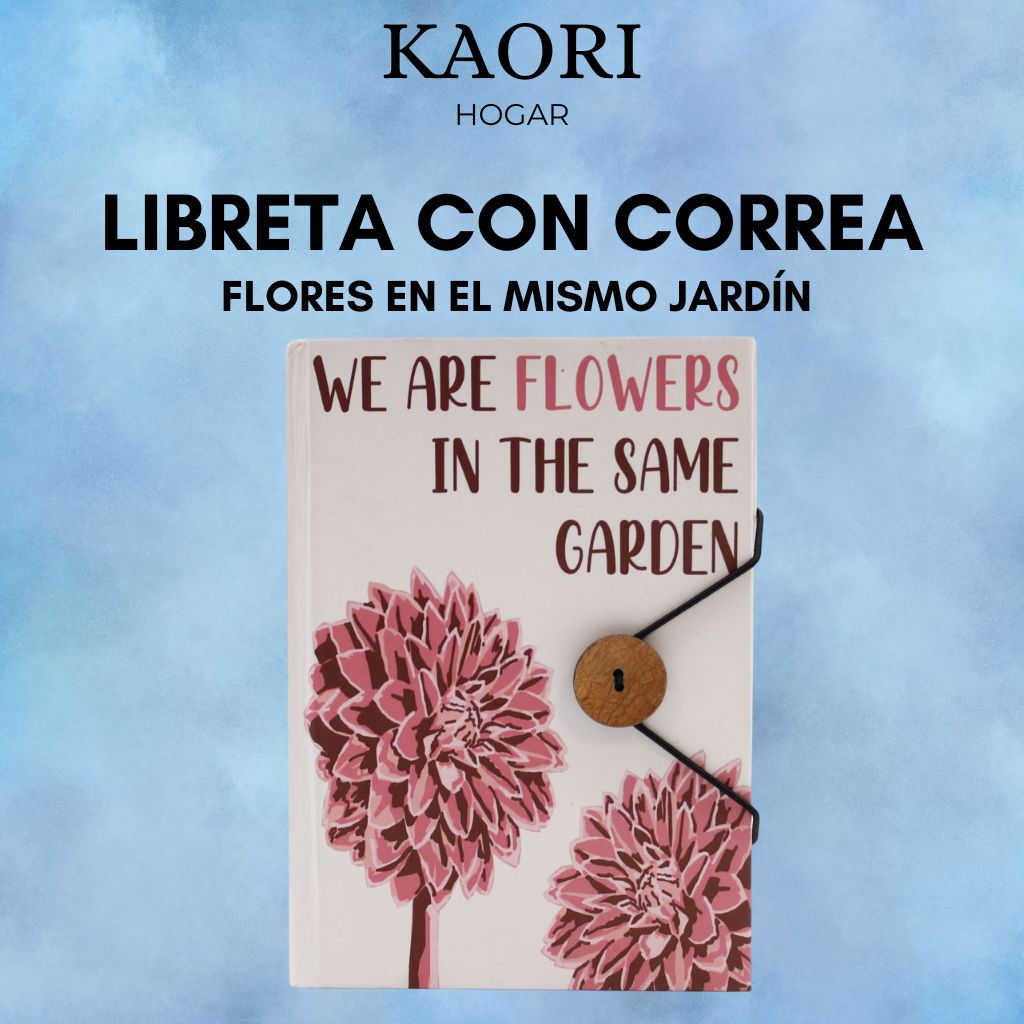 LIBRETA CON CORREA - FLORES EN EL MISMO JARDÍN
