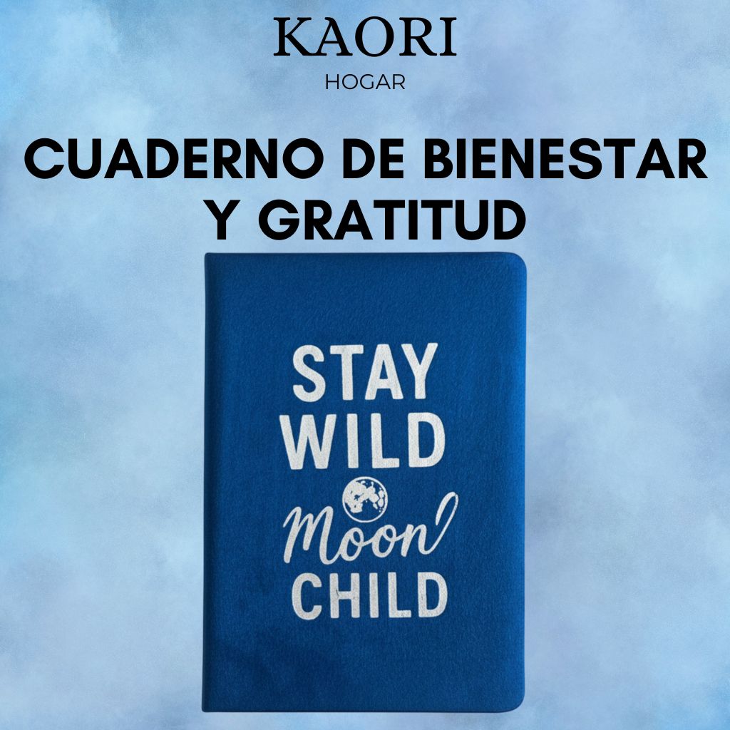 CUADERNO DE BIENESTAR Y GRATITUD - MANTENTE SALVAJE, NIÑO DE LA LUNA - 80 PÁGINAS