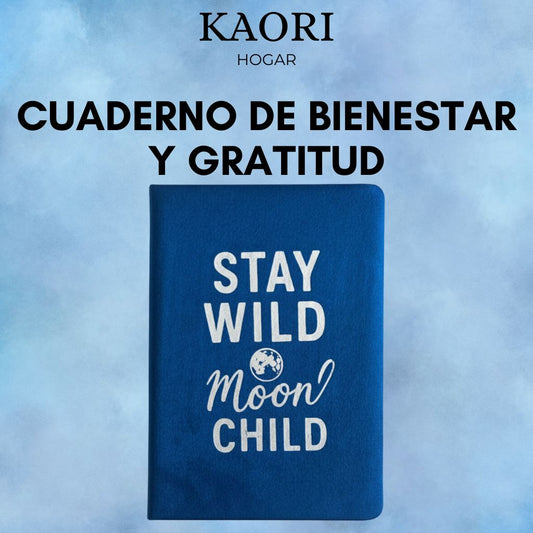 CUADERNO DE BIENESTAR Y GRATITUD - MANTENTE SALVAJE, NIÑO DE LA LUNA - 80 PÁGINAS